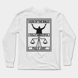 God of the Bible Fully Merciful Fully Just - Black Long Sleeve T-Shirt